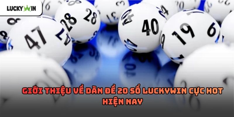 Dàn Đề 20 Số Luckywin – Chiến Lược Chơi Hiệu Quả 