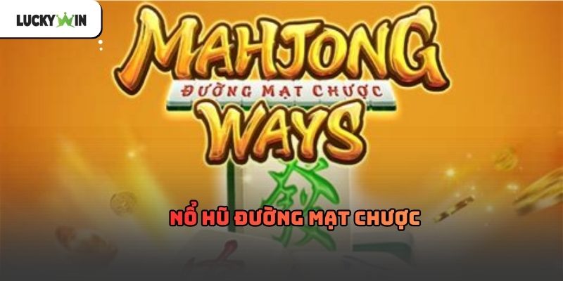 Nổ Hũ Đường Mạt Chược luckywin – Trải nghiệm slot Á Đông