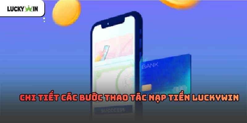 Nạp Tiền Luckywin – Hướng dẫn chi tiết cho người chơi mới