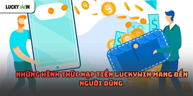 Nạp Tiền Luckywin – Hướng dẫn chi tiết cho người chơi mới